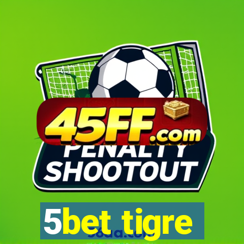 5bet tigre